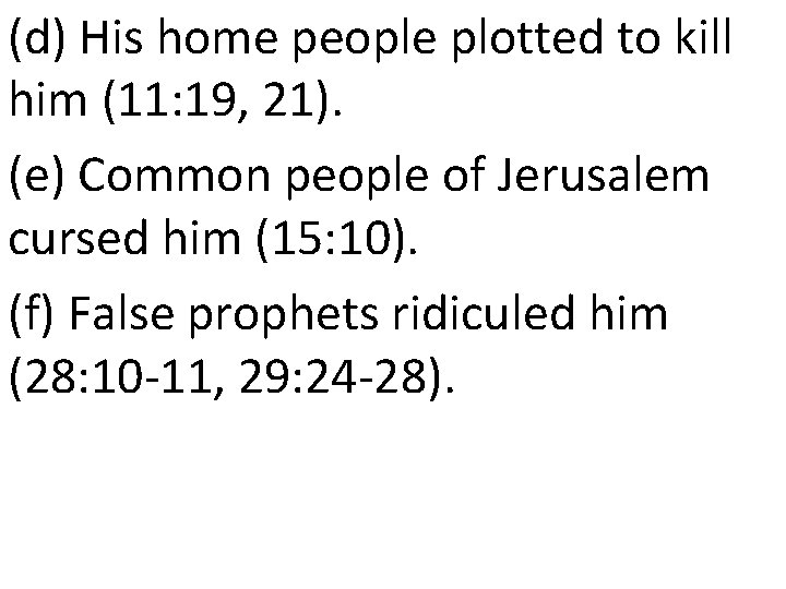 (d) His home people plotted to kill him (11: 19, 21). (e) Common people (d) His home people plotted to kill him (11: 19, 21). (e) Common people