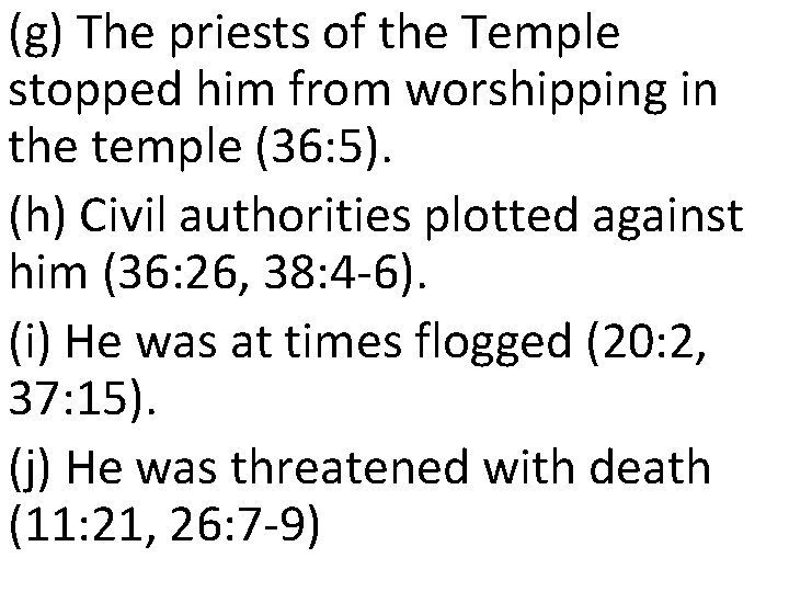 (g) The priests of the Temple stopped him from worshipping in the temple (36: (g) The priests of the Temple stopped him from worshipping in the temple (36: