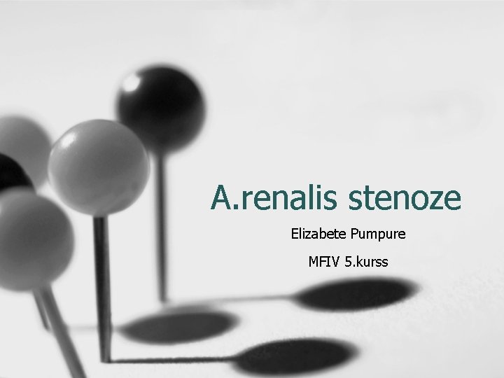 A. renalis stenoze Elizabete Pumpure MFIV 5. kurss 