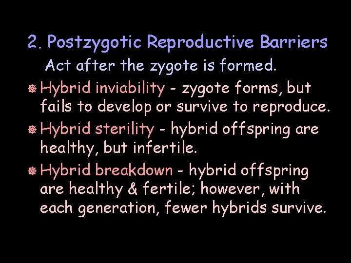 2. Postzygotic Reproductive Barriers Act after the zygote is formed. ] Hybrid inviability -