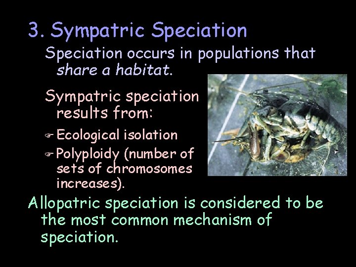 3. Sympatric Speciation occurs in populations that share a habitat. Sympatric speciation results from: