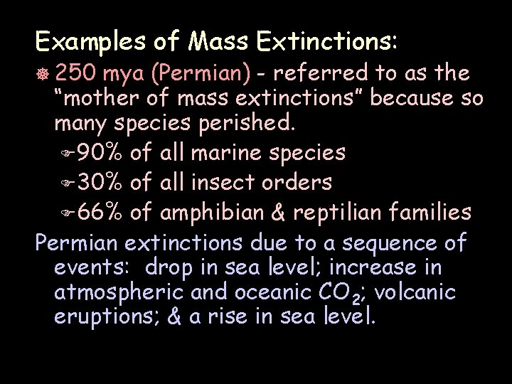 Examples of Mass Extinctions: ] 250 mya (Permian) - referred to as the “mother