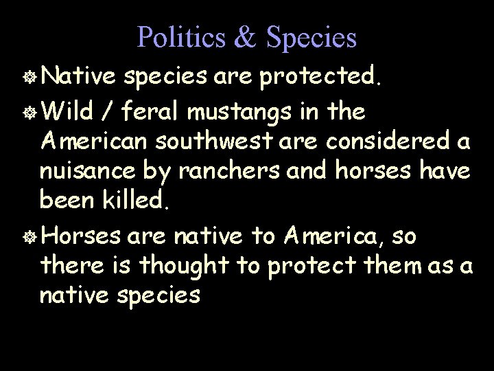 Politics & Species ] Native species are protected. ] Wild / feral mustangs in