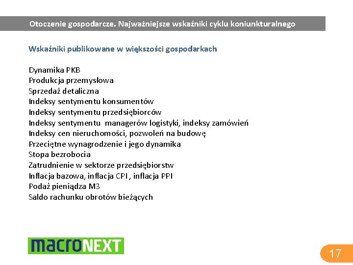 Otoczenie gospodarcze. Najważniejsze wskaźniki cyklu koniunkturalnego Wskaźniki publikowane w większości gospodarkach Dynamika PKB Produkcja