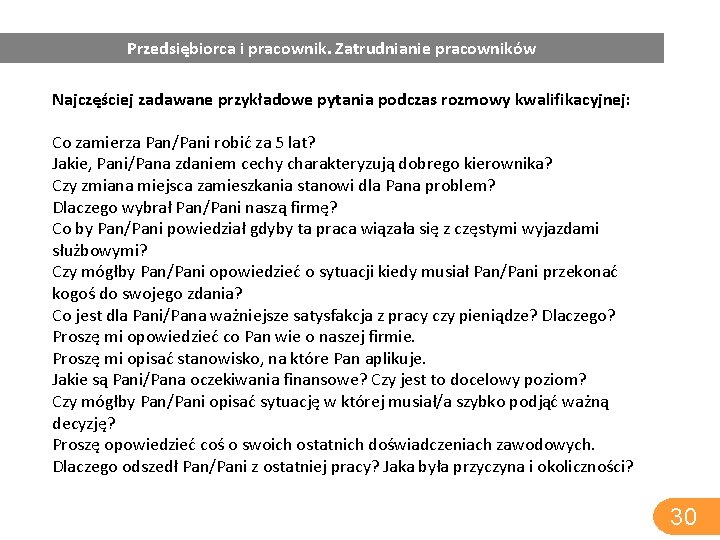 Przedsiębiorca i pracownik. Zatrudnianie pracowników Najczęściej zadawane przykładowe pytania podczas rozmowy kwalifikacyjnej: Co zamierza