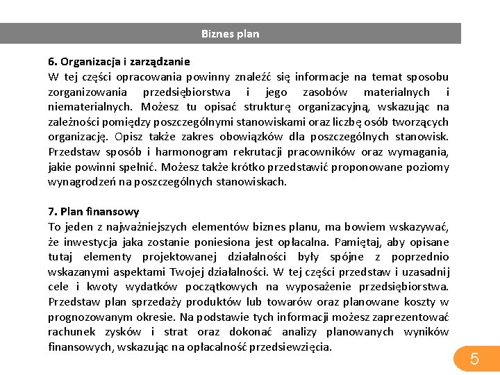 Biznes plan 6. Organizacja i zarządzanie W tej części opracowania powinny znaleźć się informacje