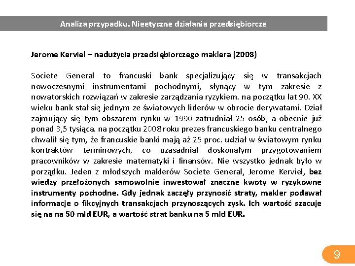 Analiza przypadku. Nieetyczne działania przedsiębiorcze Jerome Kerviel – nadużycia przedsiębiorczego maklera (2008) Societe General