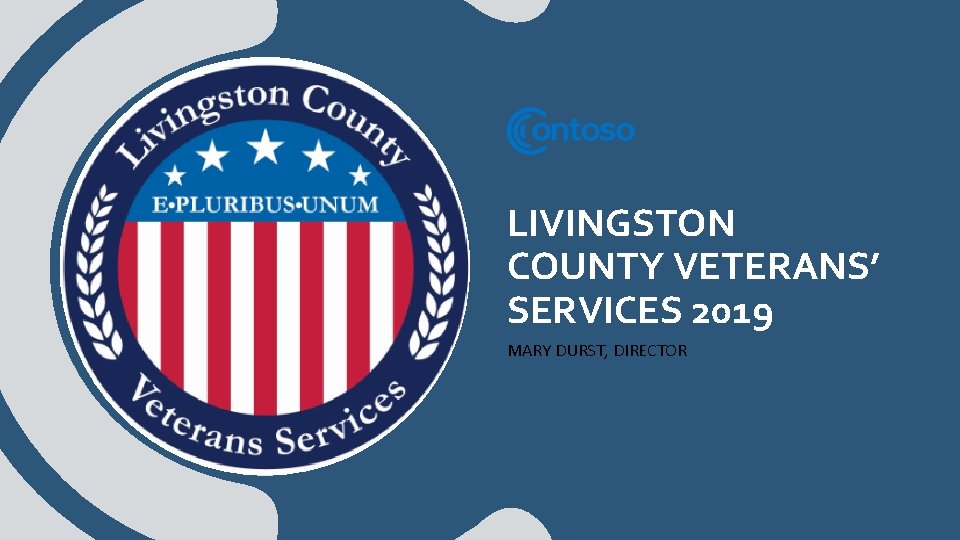 LIVINGSTON COUNTY VETERANS’ SERVICES 2019 MARY DURST, DIRECTOR 