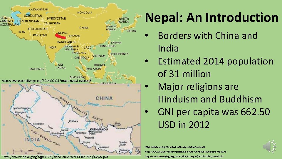 Nepal: An Introduction http: //everestchallenge. org/2014/02/11/maps-nepal-everest/ • Borders with China and India • Estimated