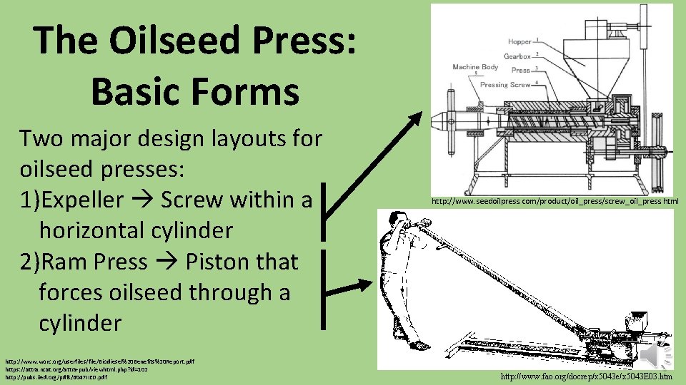 The Oilseed Press: Basic Forms Two major design layouts for oilseed presses: 1)Expeller Screw