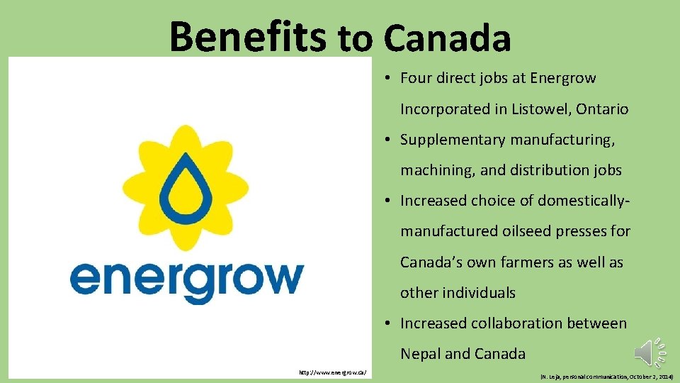 Benefits to Canada • Four direct jobs at Energrow Incorporated in Listowel, Ontario •