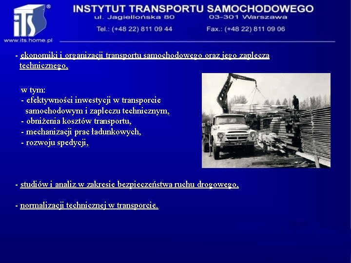 - ekonomiki i organizacji transportu samochodowego oraz jego zaplecza technicznego, w tym: - efektywności