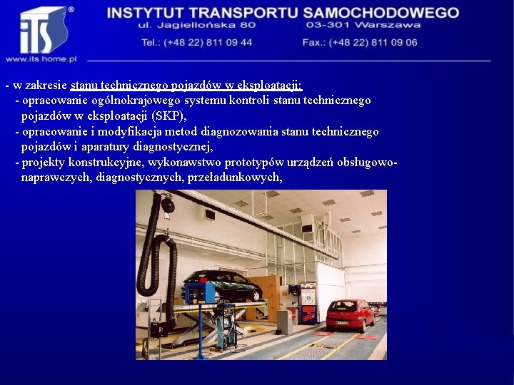 - w zakresie stanu technicznego pojazdów w eksploatacji: - opracowanie ogólnokrajowego systemu kontroli stanu