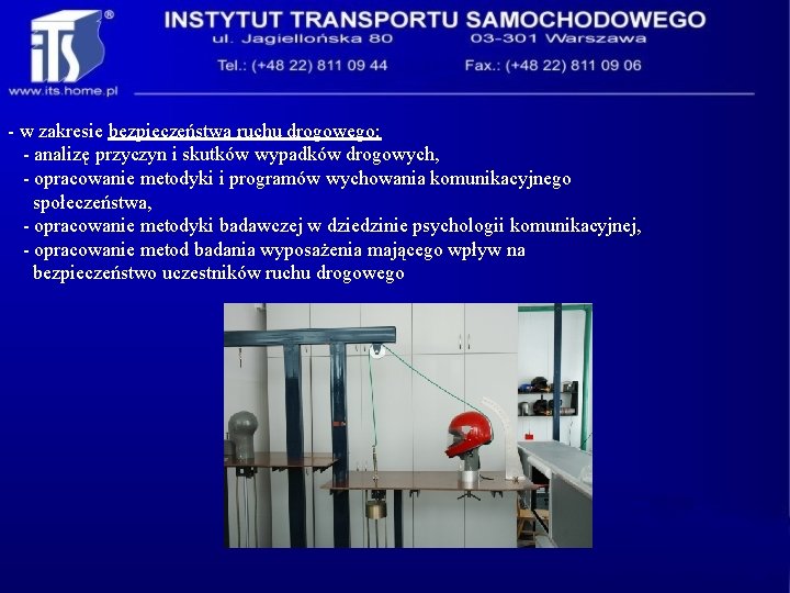 - w zakresie bezpieczeństwa ruchu drogowego: - analizę przyczyn i skutków wypadków drogowych, -
