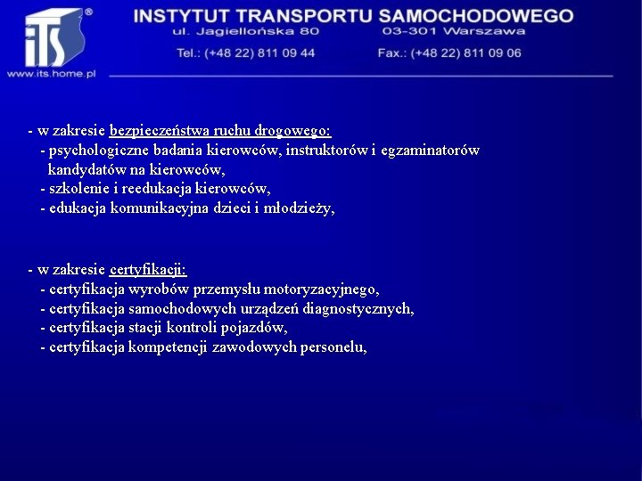 - w zakresie bezpieczeństwa ruchu drogowego: - psychologiczne badania kierowców, instruktorów i egzaminatorów kandydatów