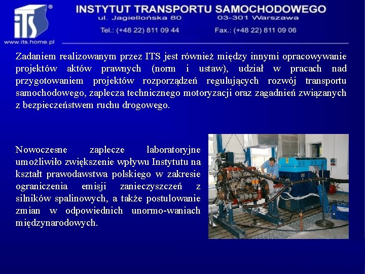 Zadaniem realizowanym przez ITS jest również między innymi opracowywanie projektów aktów prawnych (norm i