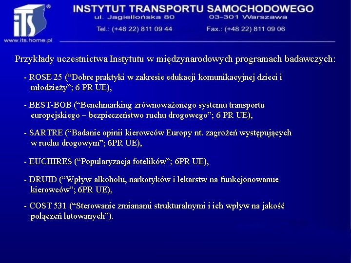 Przykłady uczestnictwa Instytutu w międzynarodowych programach badawczych: - ROSE 25 (“Dobre praktyki w zakresie