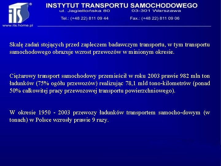 Skalę zadań stojących przed zapleczem badawczym transportu, w tym transportu samochodowego obrazuje wzrost przewozów