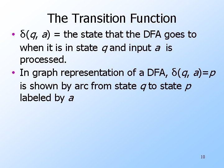 The Transition Function • δ(q, a) = the state that the DFA goes to