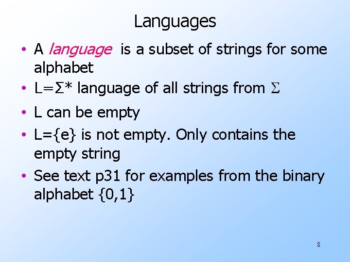 Languages • A language is a subset of strings for some alphabet • L=Σ*