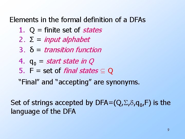 Elements in the formal definition of a DFAs 1. Q = finite set of