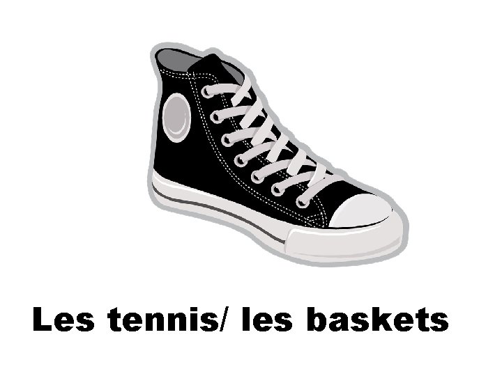 Les tennis/ les baskets 