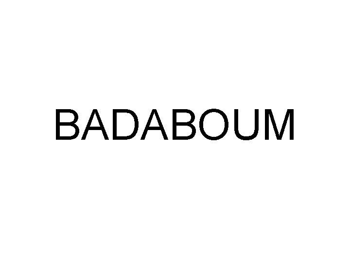 BADABOUM 