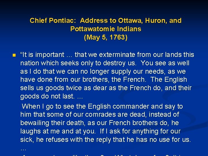 Chief Pontiac: Address to Ottawa, Huron, and Pottawatomie Indians (May 5, 1763) n “It