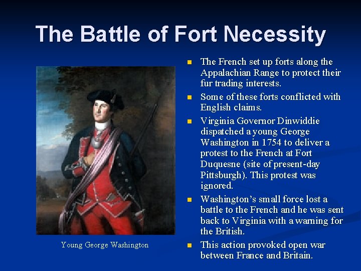 The Battle of Fort Necessity n n Young George Washington n The French set