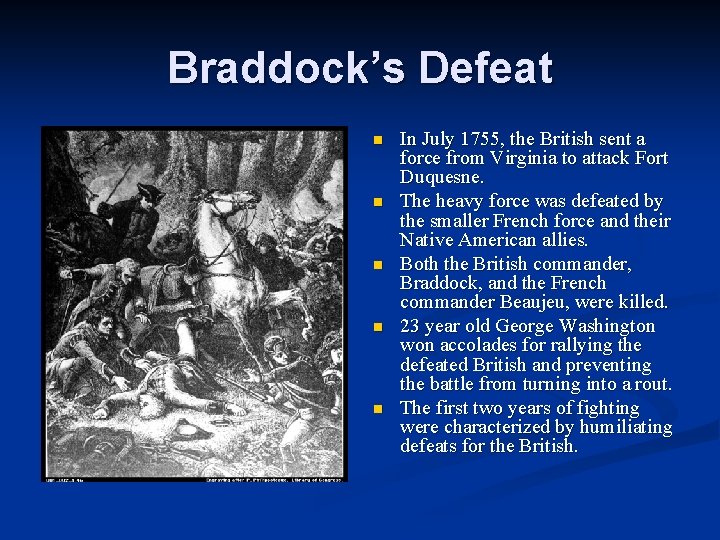 Braddock’s Defeat n n n In July 1755, the British sent a force from