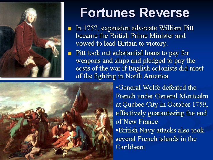 Fortunes Reverse n n In 1757, expansion advocate William Pitt became the British Prime