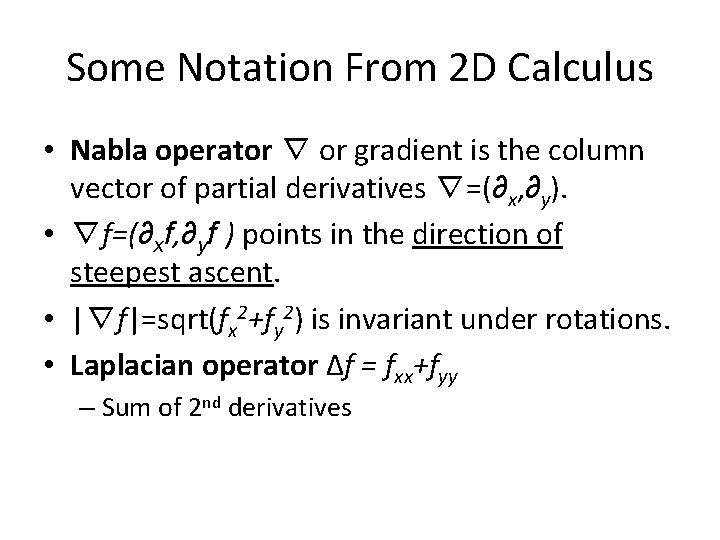 Some Notation From 2 D Calculus • Nabla operator ∇ or gradient is the
