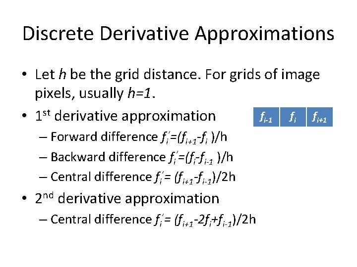 Discrete Derivative Approximations • Let h be the grid distance. For grids of image