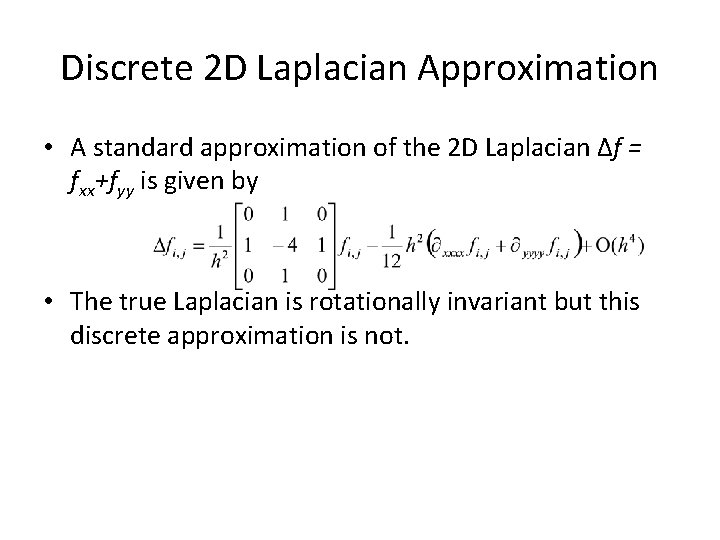 Discrete 2 D Laplacian Approximation • A standard approximation of the 2 D Laplacian