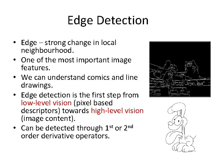 Edge Detection • Edge – strong change in local neighbourhood. • One of the