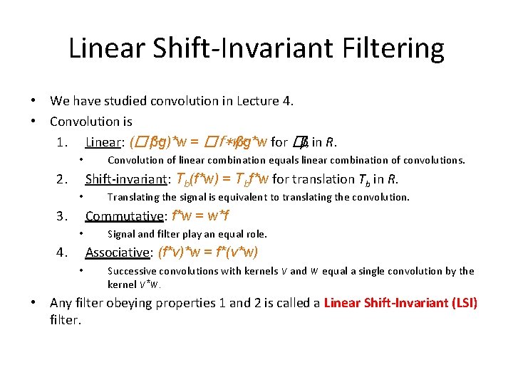 Linear Shift-Invariant Filtering • We have studied convolution in Lecture 4. • Convolution is