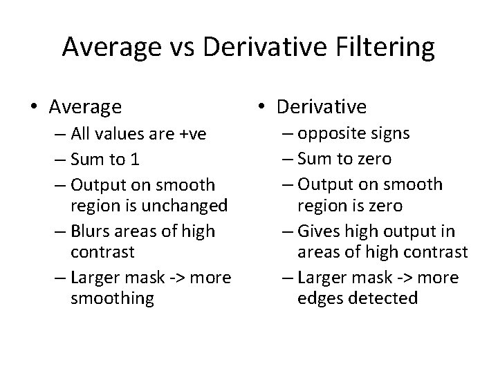Average vs Derivative Filtering • Average – All values are +ve – Sum to