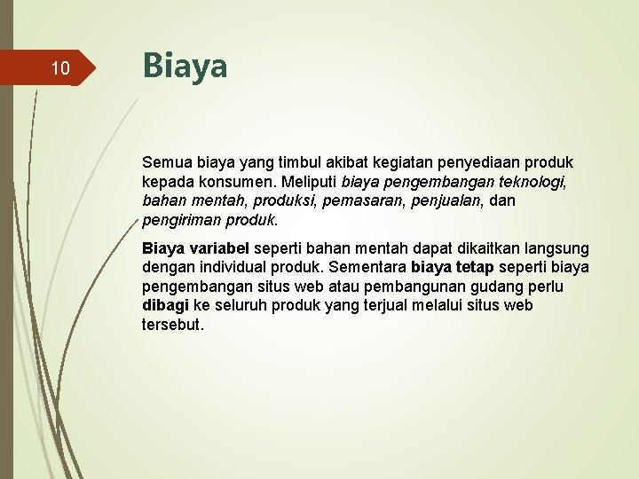 10 Biaya Semua biaya yang timbul akibat kegiatan penyediaan produk kepada konsumen. Meliputi biaya