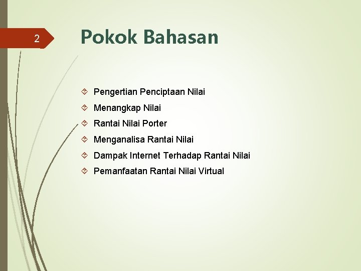 2 Pokok Bahasan Pengertian Penciptaan Nilai Menangkap Nilai Rantai Nilai Porter Menganalisa Rantai Nilai