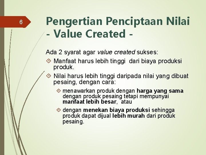 6 Pengertian Penciptaan Nilai - Value Created Ada 2 syarat agar value created sukses: