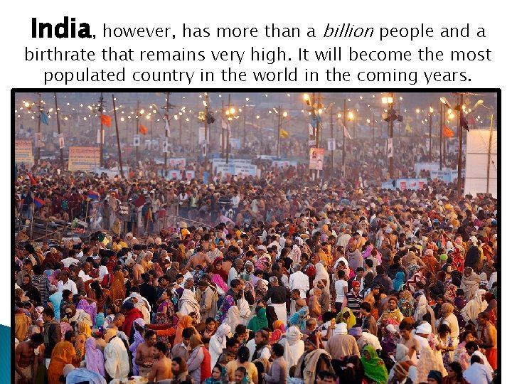 India, however, has more than a billion people and a birthrate that remains very