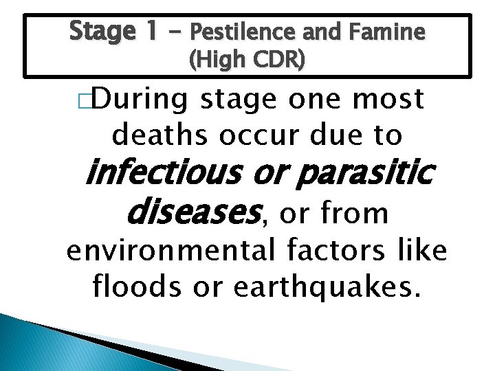 Stage 1 – Pestilence and Famine (High CDR) �During stage one most deaths occur