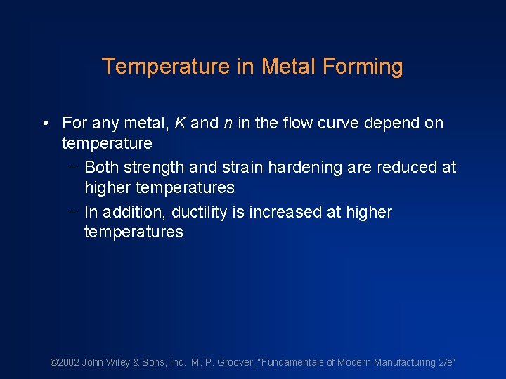 Temperature in Metal Forming • For any metal, K and n in the flow
