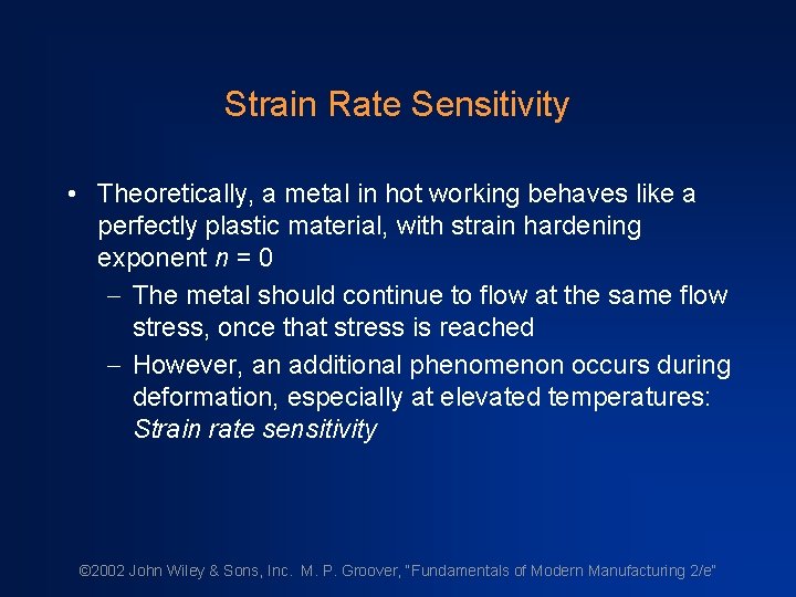 Strain Rate Sensitivity • Theoretically, a metal in hot working behaves like a perfectly