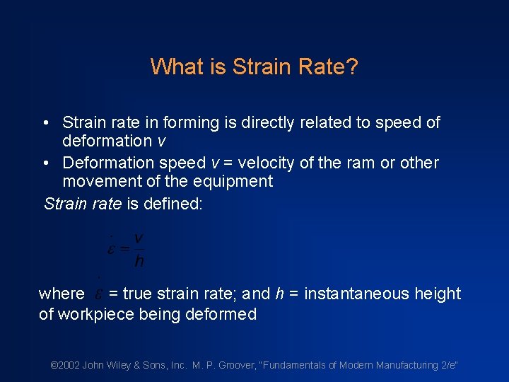 What is Strain Rate? • Strain rate in forming is directly related to speed