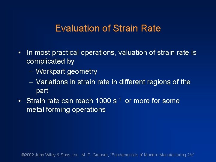 Evaluation of Strain Rate • In most practical operations, valuation of strain rate is