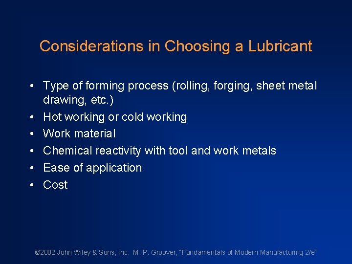 Considerations in Choosing a Lubricant • Type of forming process (rolling, forging, sheet metal