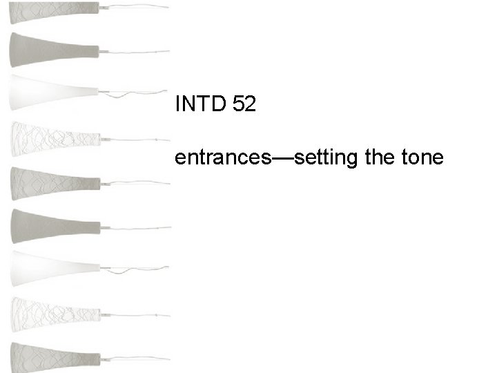 INTD 52 entrances—setting the tone 