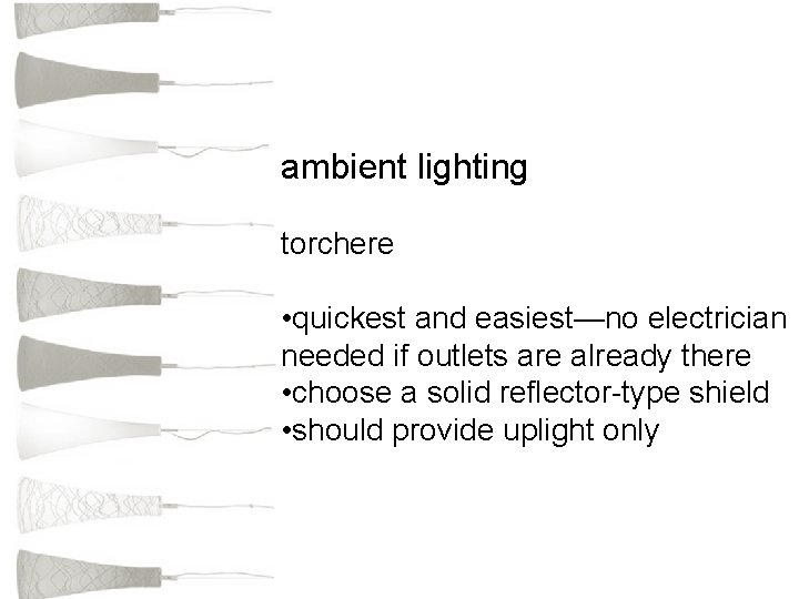 ambient lighting torchere • quickest and easiest—no electrician needed if outlets are already there