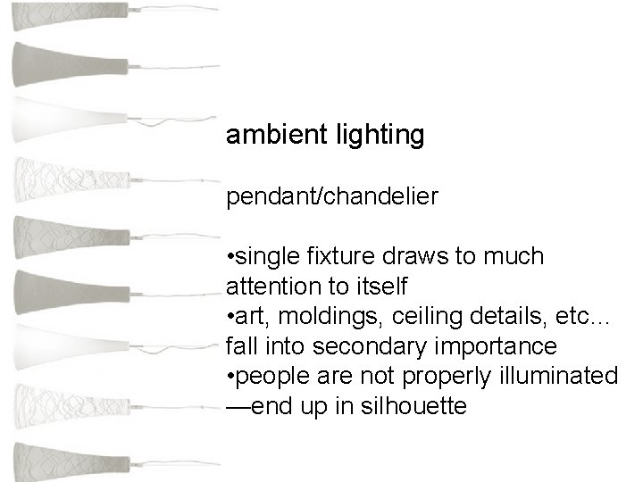 ambient lighting pendant/chandelier • single fixture draws to much attention to itself • art,